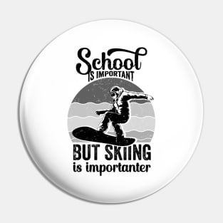 Funny - School Is Important But Skiing Is Importanter Pin