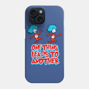 One Thing Leads Phone Case