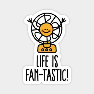 Life is Fantastic FAN-tastic positive pun sunshine Magnet