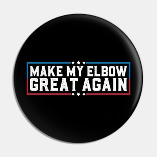 Make My Elbow Great Again Funny Elbow Pain Surgery Recovery Pin