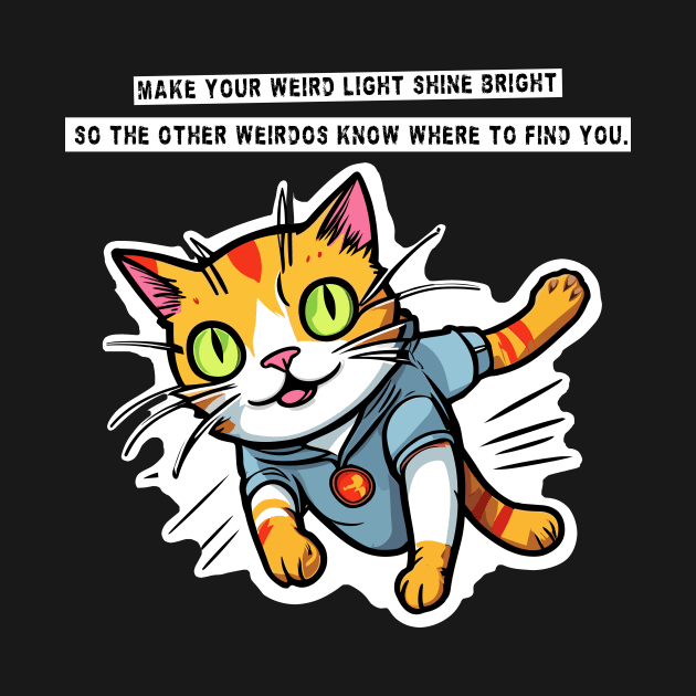 Make your weird light shine bright by Kingrocker Clothing