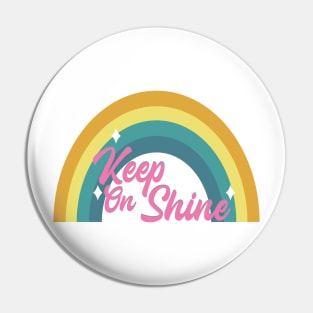 Keep On Shine Rainbow Pin