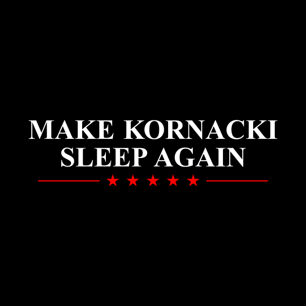 Make Kornacki Sleep Again by oskibunde