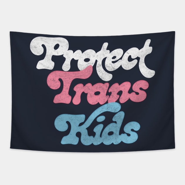 Protect Trans Kids Flag // Vintage Faded Look Design Tapestry by DankFutura