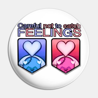 Careful not to catch feelings Pin