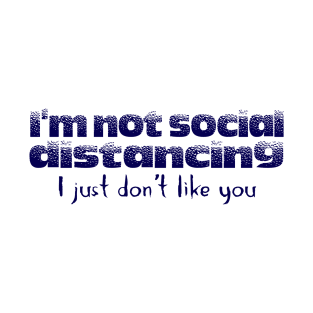 I'm not social distancing T-Shirt