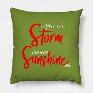 AFTER THE STORM COMES SUNSHINE Pillow