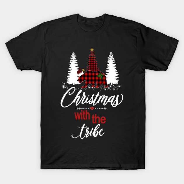 Family Christmas Xmas With The Tribe Holiday Bear & Tree's - Family Christmas Matching Group - T-Shirt