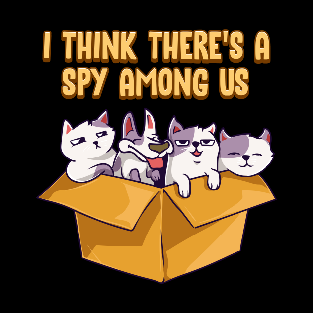 Cute & Funny I Think There's A Spy Among Us Cats - I Think Theres A Spy