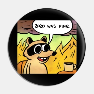 2020 was fine - Racoon Pin