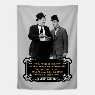 Laurel & Hardy Quotes: Ollie “What Do You Mean You Don't Know What My Letter Said? You Just Read It To Me" Stan "I Know Ollie, But It Was Private, So I Didn't Listen" Tapestry