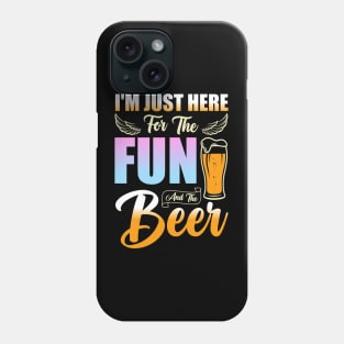 "I'm Just Here for the Fun and Beer" - Funny Drinking Tee Phone Case