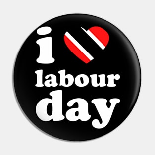 I Love Labour Day | Trini Culture | I Love Trinidad And Tobago | Trinidad Slang Pin