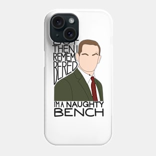 I’m A Naughty Bench Phone Case