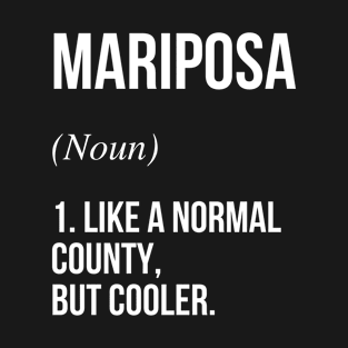 Mariposa County California Defined T-Shirt