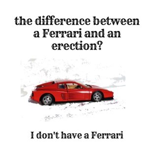 Ferrari or Erection T-Shirt