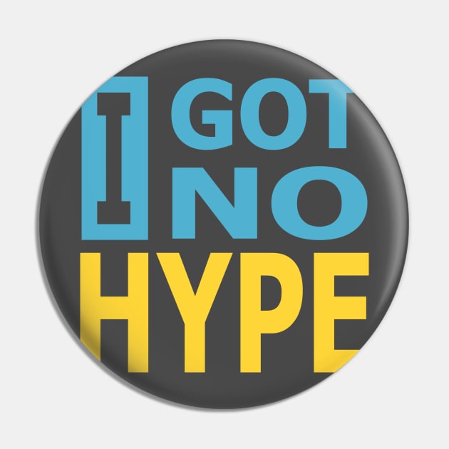 I Got No Hype Pin by Seventoes