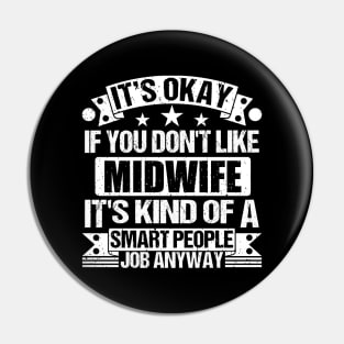 Midwife lover It's Okay If You Don't Like Midwife It's Kind Of A Smart People job Anyway Pin