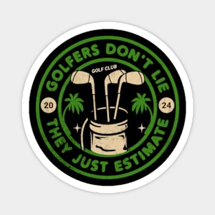 Golfers Don't Lie They Just Estimate Funny Golf Magnet