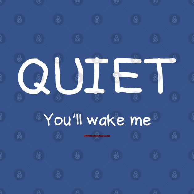 Quiet You'll Wake Me by House_Of_HaHa