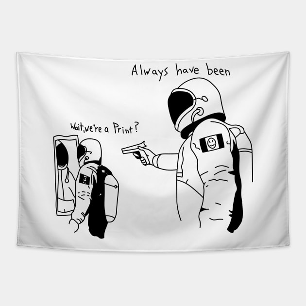 Always have been meme Tapestry by lipsofjolie