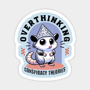 Overthinking Conspiracy Theories Opossum Magnet