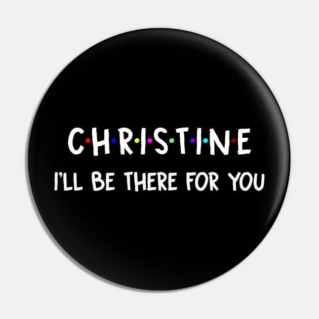 Christine I'll Be There For You | Christine FirstName | Christine Family Name | Christine Surname | Christine Name Pin by CarsonAshley6Xfmb