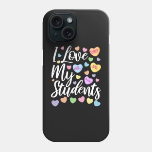 I Love My Students, Valentines Teacher Educator Phone Case