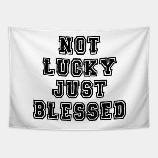 Not lucky just blessed Tapestry