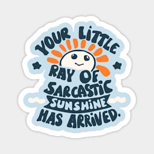 funny quote little ray of sarcastic sunshine. Magnet