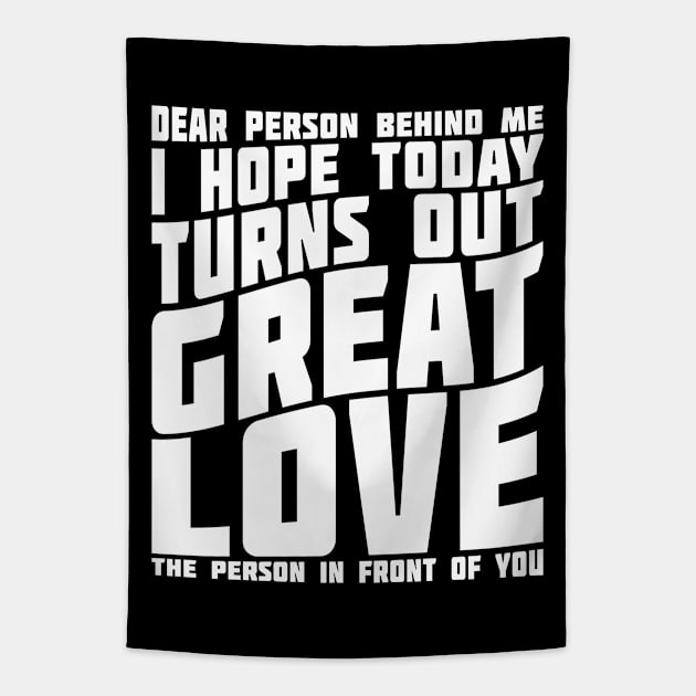 Dear Person Behind Me I Hope Today Positive Typography Tapestry by JaussZ