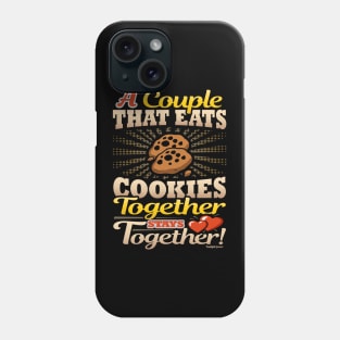 A Couple That Eats Cookies Together Stays Together Phone Case