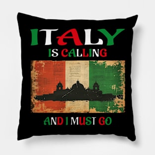 italy is calling and i must go Pillow