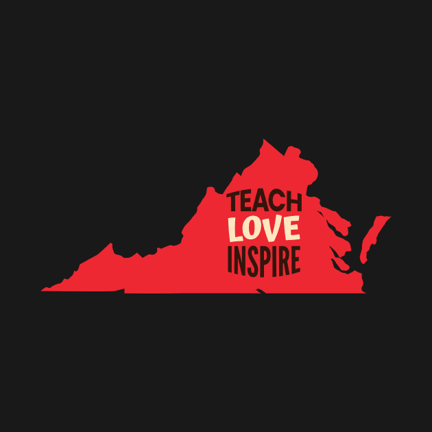 Virginia Teacher Teach Love Inspire by SunburstGeo