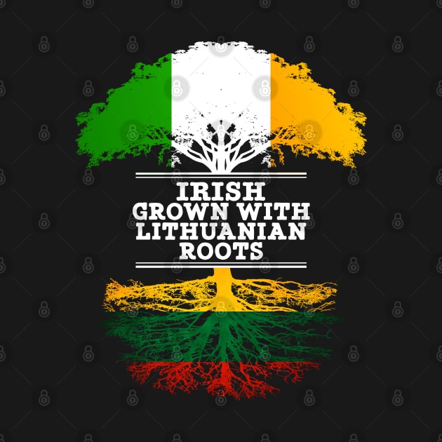 Irish Grown With Lithuanian Roots - Gift for Lithuanian With Roots From Lithuania by Country Flags