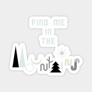 Find Me in the Mountains Magnet