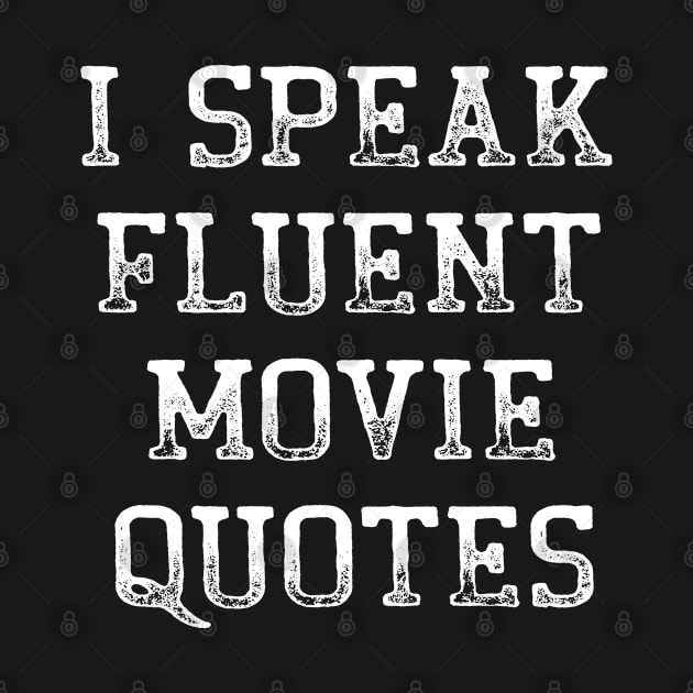 I Speak Fluent Movie Quotes Funny Sarcastic Movies Lovers by MFK_Clothes