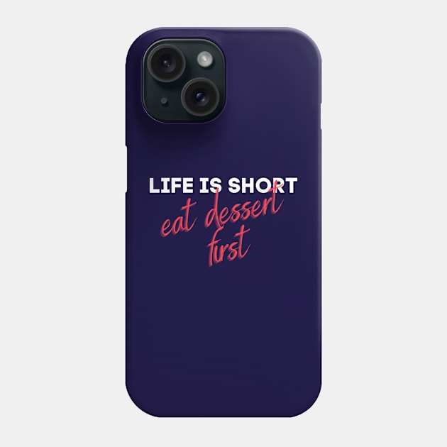 Eat dessert first Phone Case by powerwords