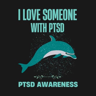 I love someone with ptsd T-Shirt