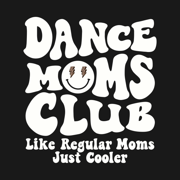 Dance Mom Club Trendy Groovy Dance Teacher Dancing Mom Life by SilverLake