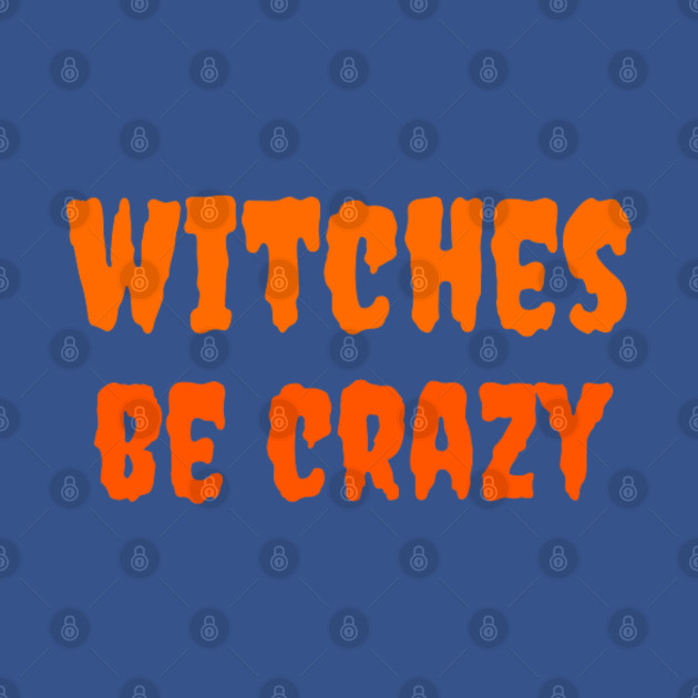 Disover WITCHES BE CRAZY - Halloween Gifts - T-Shirt