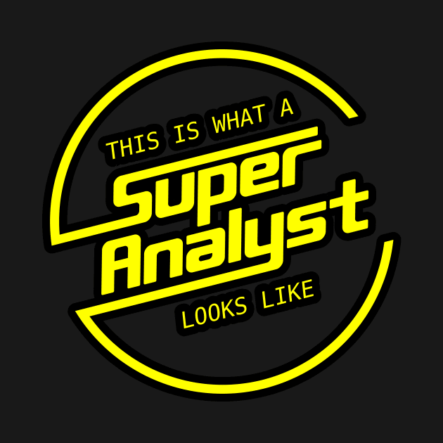 This Is What a Super Analyst Looks Like by Peachy T-Shirts