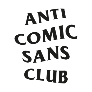 Anti Comic Sans Club / 2 T-Shirt