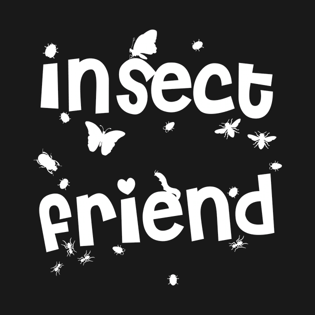 Insect Friend by SpassmitShirts