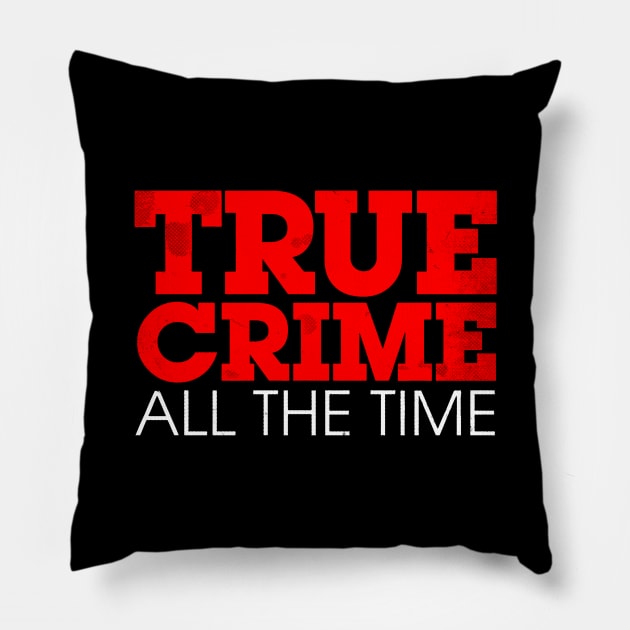 True Crime All The Time Logo Pillow by True Crime All The Time