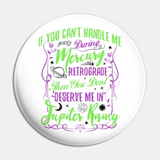 If you can't handle me in Mercury Retrograde Pin