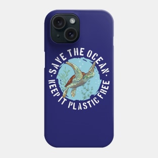 Save The Ocean Keep It Plastic Free Phone Case