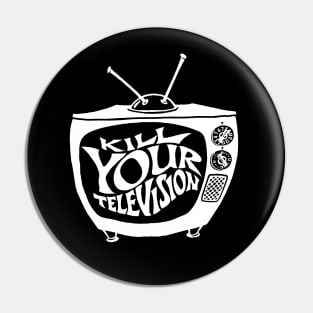 Kill your television t shirt Pin