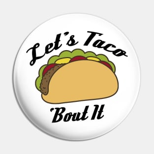 Lets Taco Bout It, Taco, Funny Taco, Funny, Mens Gift, Foodie Gift, Mexican Food Pin