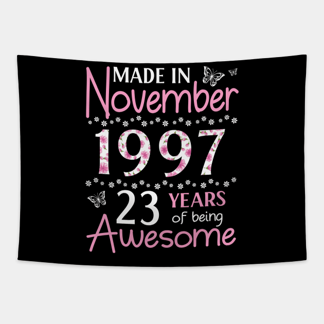 Mother Sister Wife Daughter Made In November 1997 Happy Birthday 23 Years Of Being Awesome To Me You Tapestry by Cowan79